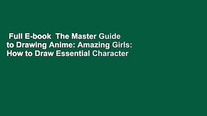 Full E-book  The Master Guide to Drawing Anime: Amazing Girls: How to Draw Essential Character