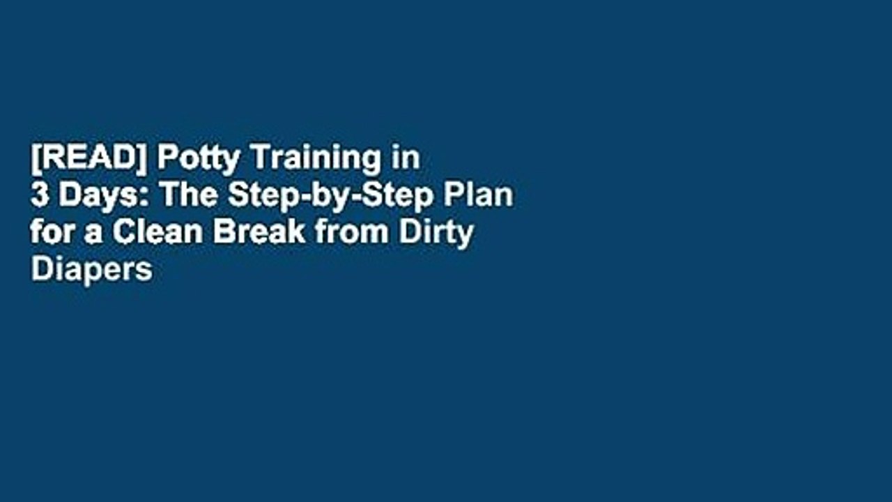 [READ] Potty Training in 3 Days: The Step-by-Step Plan for a Clean Break from Dirty Diapers
