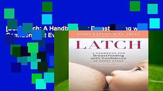 [Doc] Latch: A Handbook for Breastfeeding with Confidence at Every Stage