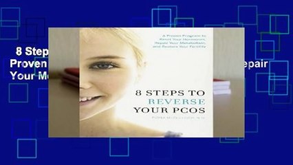 Download Video: 8 Steps to Reverse Your Pcos: A Proven Program to Reset Your Hormones, Repair Your Metabolism,