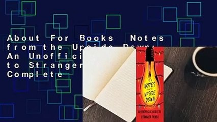 About For Books  Notes from the Upside Down: An Unofficial Guide to Stranger Things Complete