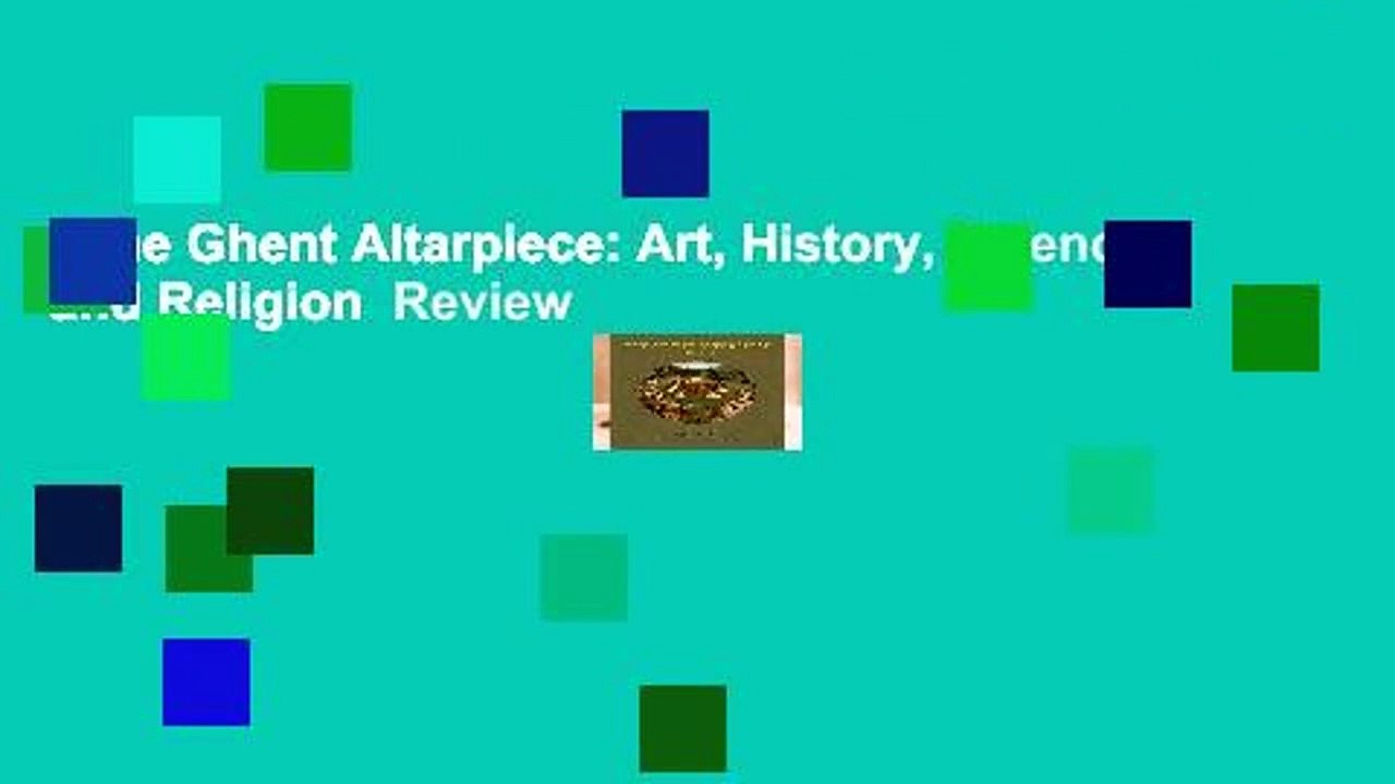 The Ghent Altarpiece: Art, History, Science and Religion  Review