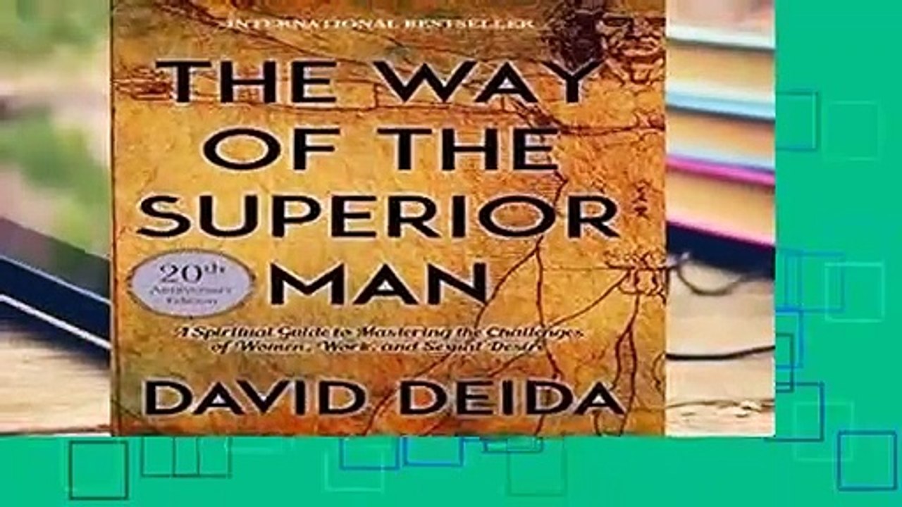 [Doc] The Way of the Superior Man: A Spiritual Guide to Mastering the Challenges of Women, Work,