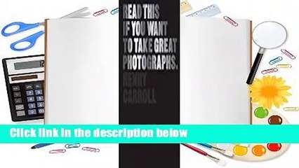 Full version  Read This If You Want to Take Great Photographs  Review