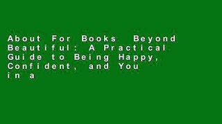 About For Books  Beyond Beautiful: A Practical Guide to Being Happy, Confident, and You in a