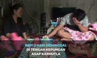 Kisah Bayi 3 Hari Meninggal di Tengah Kepungan Asap Karhutla Pekanbaru