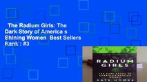 The Radium Girls: The Dark Story of America s Shining Women  Best Sellers Rank : #3