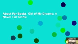About For Books  Girl of My Dreams: A Novel  For Kindle