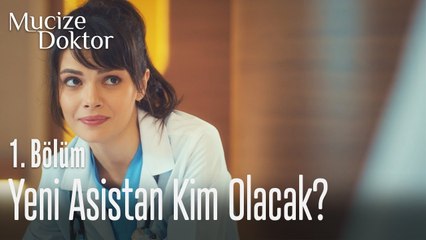 Yeni asistan kim olacak? - Mucize Doktor 1. Bölüm