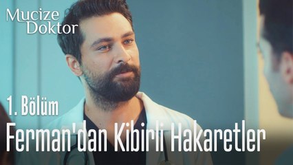 Ferman'dan kibirli hakaretler - Mucize Doktor 1. Bölüm