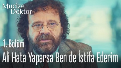 Ali hata yaparsa ben de istifa ederim - Mucize Doktor 1. Bölüm