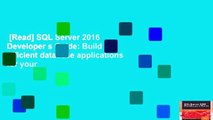 [Read] SQL Server 2016 Developer s Guide: Build efficient database applications for your