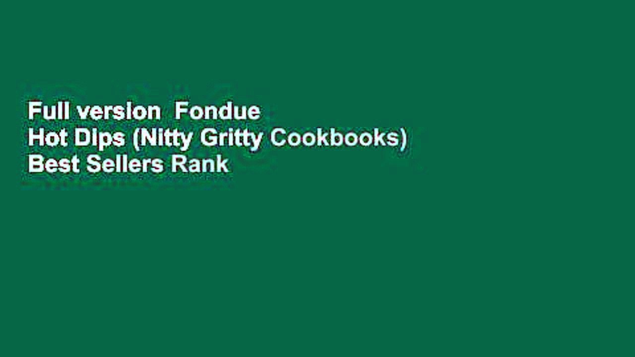Full version  Fondue   Hot Dips (Nitty Gritty Cookbooks)  Best Sellers Rank : #2