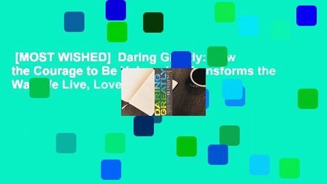 [MOST WISHED] Daring Greatly: How the Courage to Be Vulnerable Transforms the Way We Live, Love,