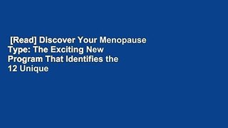 [Read] Discover Your Menopause Type: The Exciting New Program That Identifies the 12 Unique