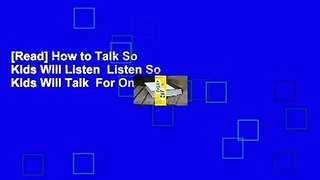 [Read] How to Talk So Kids Will Listen  Listen So Kids Will Talk  For Online