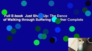 Full E-book  Just Show Up: The Dance of Walking through Suffering Together Complete