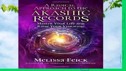 Full version  A Radical Approach to the Akashic Records: Master Your Life and Raise Your