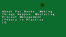 About For Books  Making Things Happen: Mastering Project Management (Theory in Practice (O