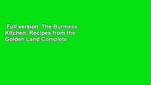 Full version  The Burmese Kitchen: Recipes from the Golden Land Complete