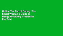 Online The Tao of Dating: The Smart Woman s Guide to Being Absolutely Irresistible  For Trial