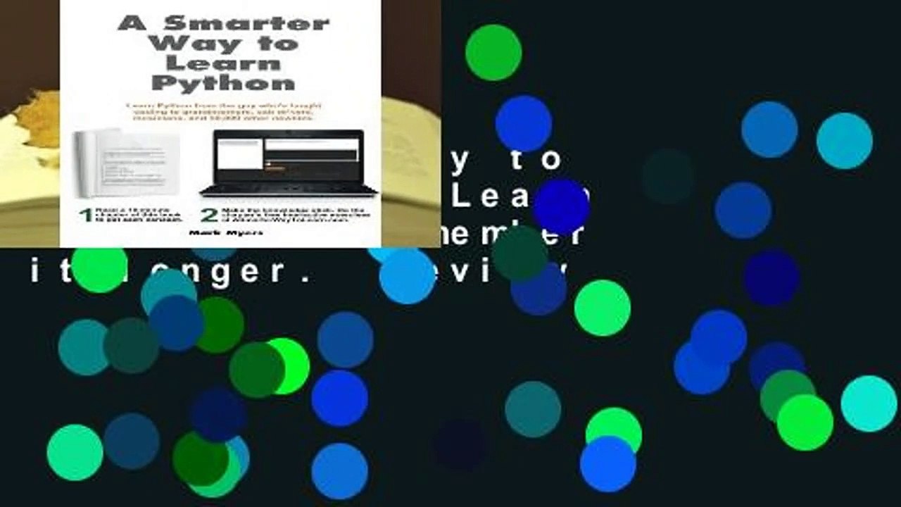 A Smarter Way to Learn Python: Learn it faster. Remember it longer.  Review