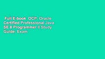 Full E-book  OCP: Oracle Certified Professional Java SE 8 Programmer II Study Guide: Exam