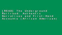 [READ] The Underground Railroad: Authentic Narratives and First-Hand Accounts (African American)