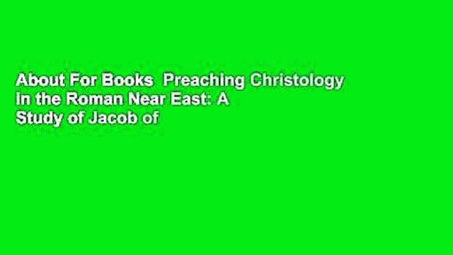 About For Books Preaching Christology in the Roman Near East: A Study of Jacob of Serugh (Oxford