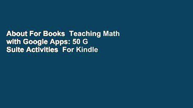 About For Books Teaching Math with Google Apps: 50 G Suite Activities For Kindle