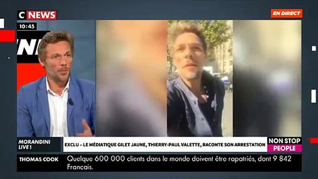 EXCLU - Le gilet jaune Thierry-Paul Valette raconte son arrestation mouvementée dans Morandini Live - VIDEO