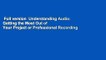 Full version  Understanding Audio: Getting the Most Out of Your Project or Professional Recording
