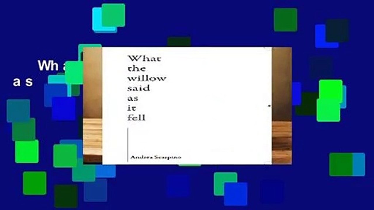 What the Willow Said as It Fell  For Kindle