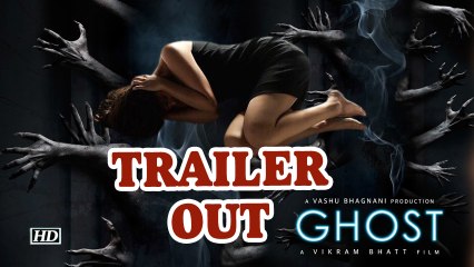 Vikram Bhatt's 'Ghost' will beat the daylights out of you | Trailer OUT