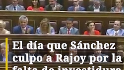 El día que Sánchez culpo a Rajoy por la falta de investidura