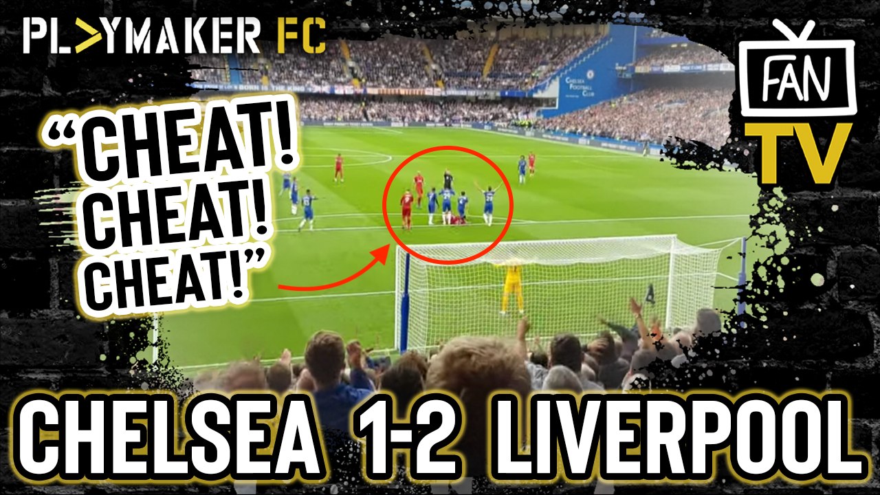 Fan TV | Chelsea 1-2 Liverpool: Cries of "cheat" echo around Stamford Bridge