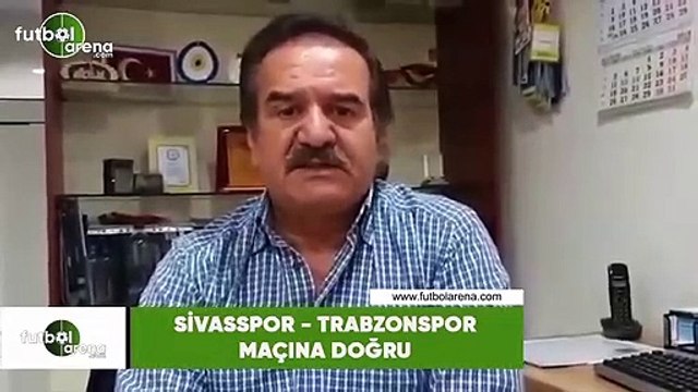 Sivasspor - Trabzonspor maçına doğru öne çıkan gelişmeleri Kemal Çağlayan aktardı