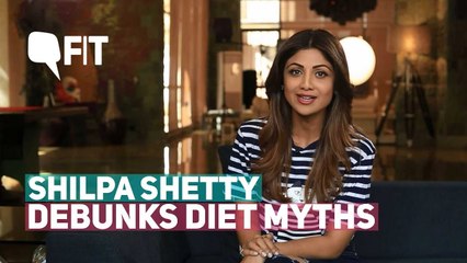 Shilpa Shetty Busts 5 Common Diet Myths | Quint Fit