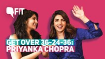 Get Over 36-24-36, Magazine Models Aren’t Fitness Goals: Priyanka Chopra | Quint Fit