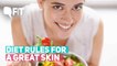 7 Basic Diet Rules to Follow For Scoring a Great Skin