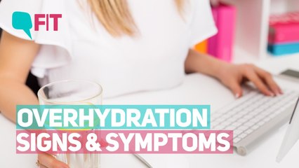 Overhydration: Signs & Symptoms