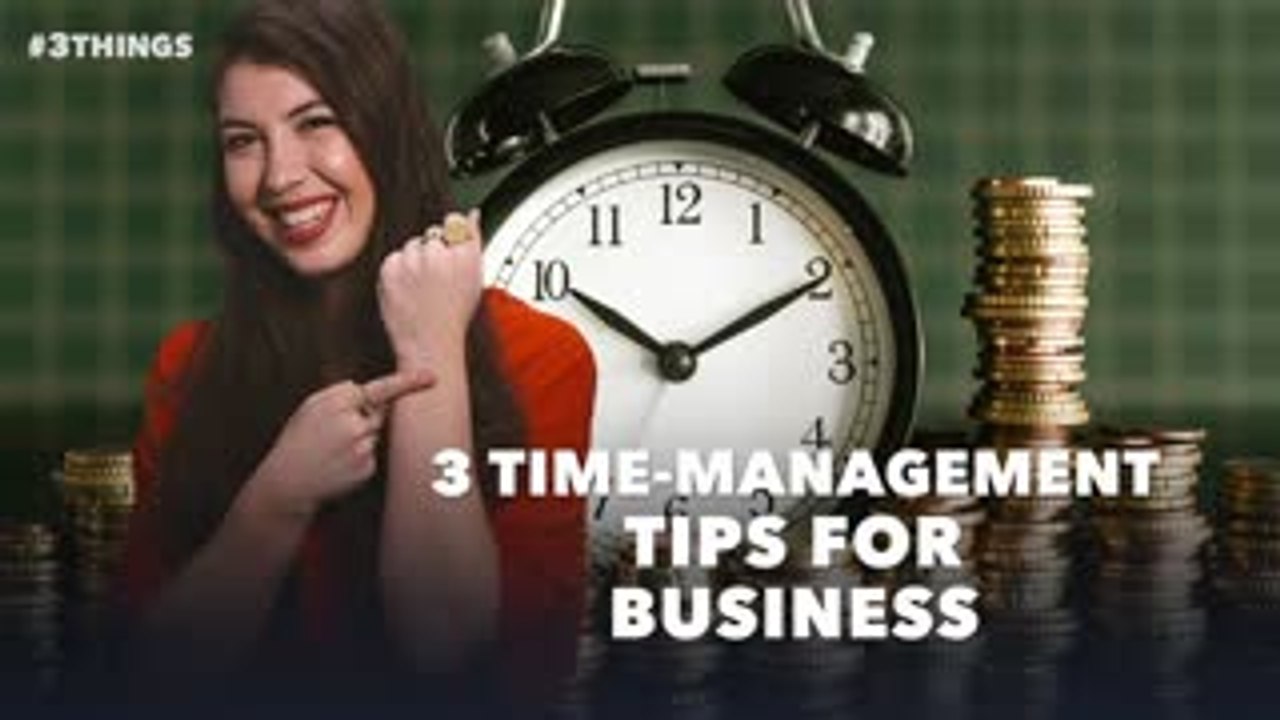 3 Time-Management Tips for Entrepreneurs