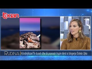 Rudina - Te duash dhe te pranosh trupin tend si blogerja Estela Ujka! (23 shtator 2019)