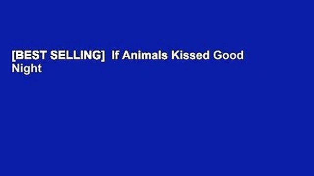 [BEST SELLING]  If Animals Kissed Good Night