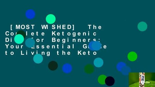 [MOST WISHED] The Complete Ketogenic Diet for Beginners: Your Essential Guide to Living the Keto