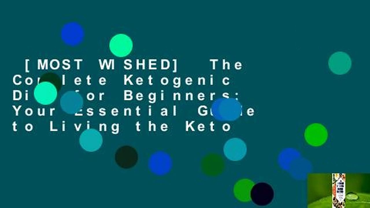 [MOST WISHED]  The Complete Ketogenic Diet for Beginners: Your Essential Guide to Living the Keto