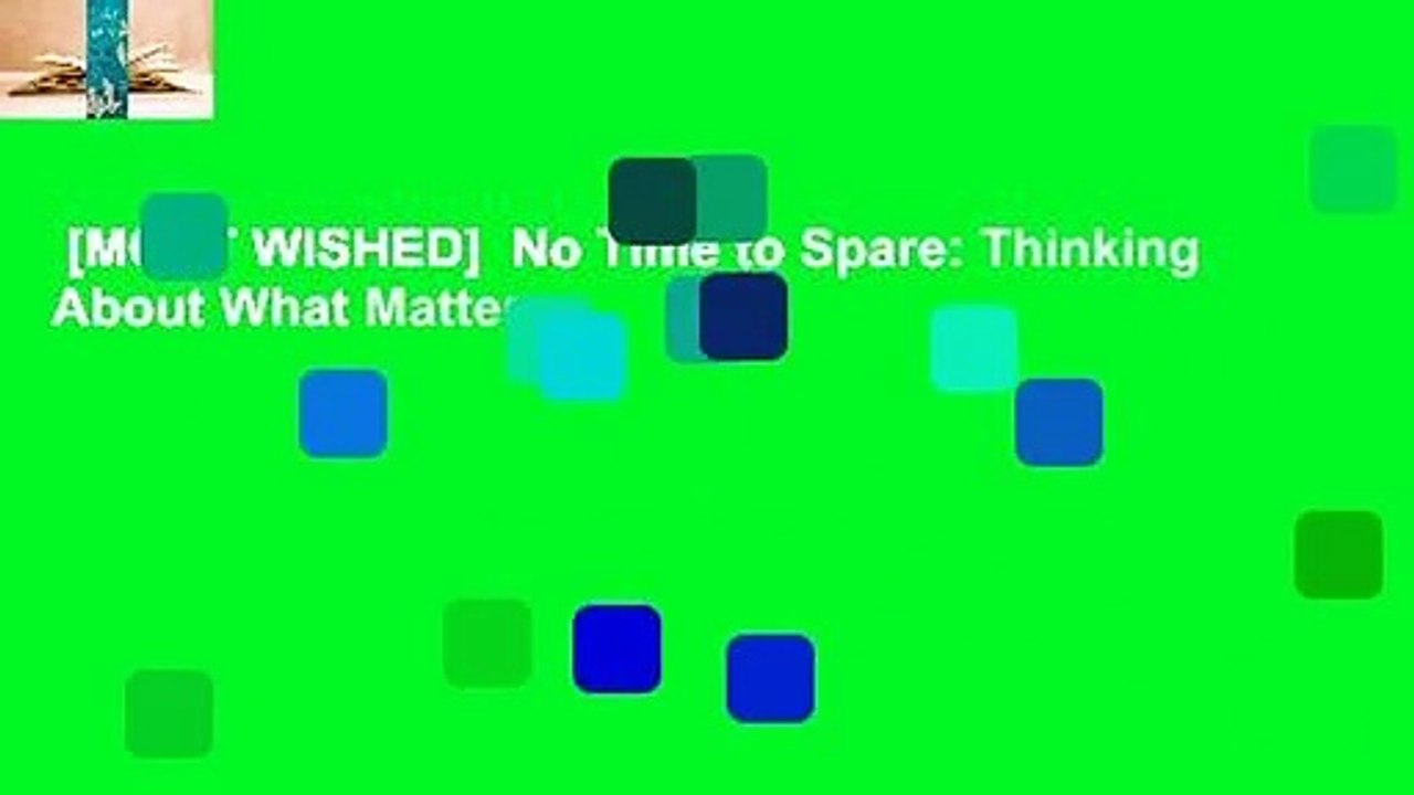 [MOST WISHED]  No Time to Spare: Thinking About What Matters