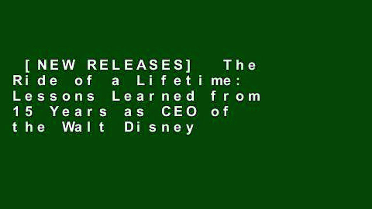 [NEW RELEASES]  The Ride of a Lifetime: Lessons Learned from 15 Years as CEO of the Walt Disney