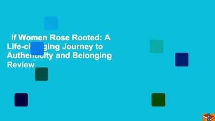 If Women Rose Rooted: A Life-changing Journey to Authenticity and Belonging  Review