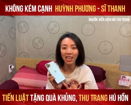 TIẾN LUẬT CHƠI LỚN TẶNG QUÀ KHỦNG, THU TRANG HÚ HỒN-YANNEWS